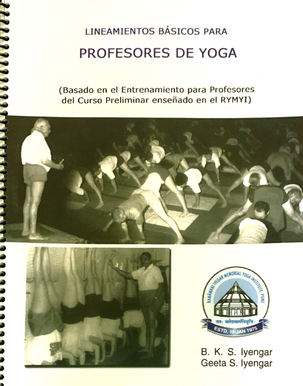 LINEAMIENTOS BÁSICOS PARA PROFESORES CERTIFICADOS DE YOGA IYENGAR